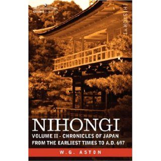 NIHONGI Volume II   Chronicles of Japan from the Earliest Times to A.D. 697 W. G. Aston 9781605201467 Books