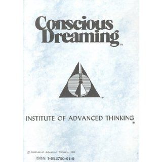 Conscious Dreaming Institute Of Advanced Thinking 9781893750012 Books