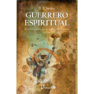 Guerrero espiritual. Conquistando los enemigos de la mente (Spanish Edition) B.T. Swami 9786074571660 Books