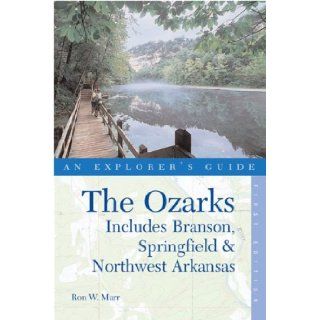 The Ozarks An Explorer's Guide, First Edition Includes Branson, Springfield, and Northwest Arkansas Ron W. Marr 9780881506648 Books