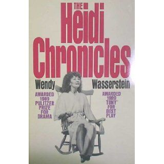 THE HEIDI CHRONICLES. Wendy. Wasserstein Books