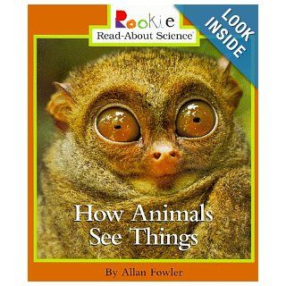 How Animals See Things (Rookie Read About Science) Allan Fowler 9780516264165 Books