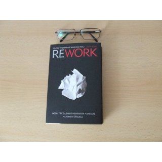 Rework Jason Fried, David Heinemeier Hansson 9780307463746 Books