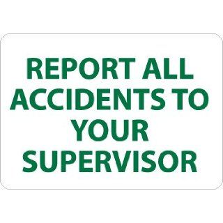 NMC M705P Motivational Sign, Legend "REPORT ALL ACCIDENTS TO YOUR SUPERVISOR", 10" Length x 7" Height, Pressure Sensitive Vinyl, Green on White Industrial Warning Signs