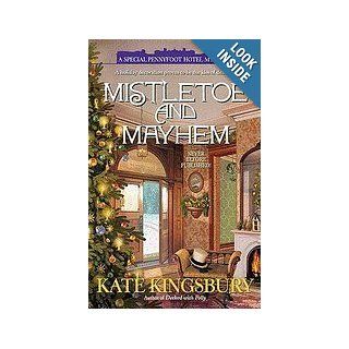 Mistletoe and Mayhem (A Special Pennyfoot Hotel Mystery) Kate Kingsbury 9781611290202 Books