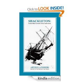 Shackleton Leadership Lessons from Antarctica eBook Arthur Ainsberg Kindle Store