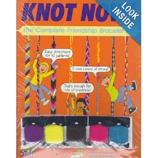 Knot Now The Complete Friendship Bracelet Kit Margaret A. Hartelius 9780448405988 Books