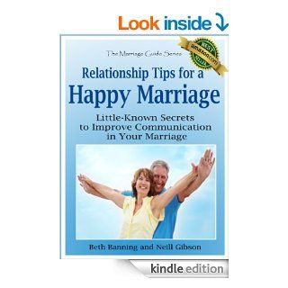 Relationship Tips for a Happy Marriage Little Known Secrets to Improve Communication in Your Marriage (The Marriage Guide Series) eBook Beth Banning, Neill Gibson Kindle Store