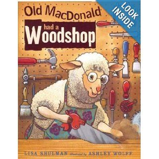 Old MacDonald Had a Woodshop Lisa Shulman, Ashley Wolff 9780142401866 Books