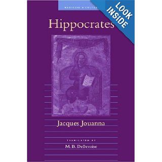 Hippocrates (Medicine and Culture) Jacques Jouanna, Malcolm B. DeBevoise 9780801868184 Books