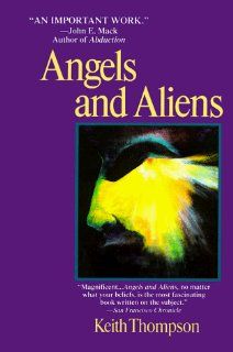 Angels and Aliens UFO's and the Mythic Imagination Keith Thompson 9780449908372 Books