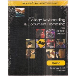 Gregg College Keyboarding and Document Processing Microsoft Office Word 2007 Update Home, Lessons 1 120, 10th Edition   Book and CD ROM Scot Ober, Jack E Johnson, Arlene Zimmerly Books