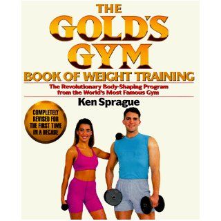 Gold's Gym Weight Training Book Ken Sprague 9780399518461 Books