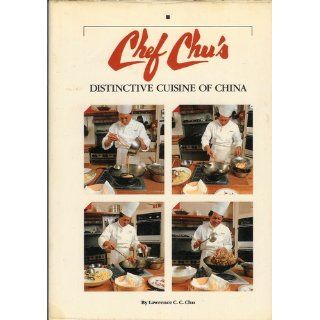 Chef Chu's Distinctive Cuisine from China Lawrence C.C. Chu Books