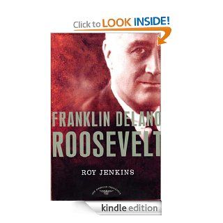 Franklin Delano Roosevelt The American Presidents Series The 32nd President, 1933 1945 eBook Roy Jenkins, Arthur M., Jr. Schlesinger Kindle Store