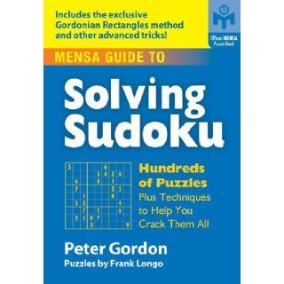Mensa Guide to Solving Sudoku Hundreds of Puzzles Plus Techniques to Help You Crack Them All [Paperback] Peter Gordon Books