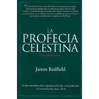 La Profecia Celestina Una Aventura (Spanish Edition) James Redfield 9780446520577 Books