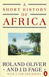 A Short History of Africa Sixth Edition Roland Oliver, J. D. Fage 9780140136012 Books