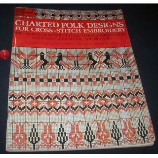 Charted Folk Designs for Cross Stitch Embroidery 278 Charts of Ancient Folk Embroideries from the Countries Along the Danube (Dover Needlework) Maria Foris, Andreas Foris, Heinz Edgar Kiewe 9780486231914 Books