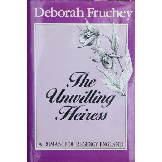 The Unwilling Heiress Deborah Fruchey 9780802709134 Books