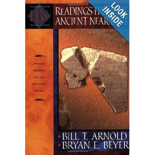 Readings from the Ancient Near East Primary Sources for Old Testament Study (Encountering Biblical Studies) Bill T. Arnold, Bryan E. Beyer 9780801022920 Books