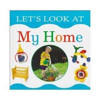My Home (Let's Look Series) Lorenz Books 9781859674116 Books