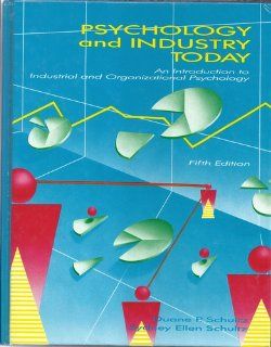 Psychology and Industry Today An Introduction to Industrial and Organizational Psychology (9780024076212) Duane P. Schultz, Sydney Ellen Schultz Books