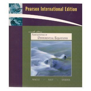 Fundamentals of Differential Equations, 7th Edition R. Kent Nagle, Edward Saff, Arthur Snider 9780321504760 Books