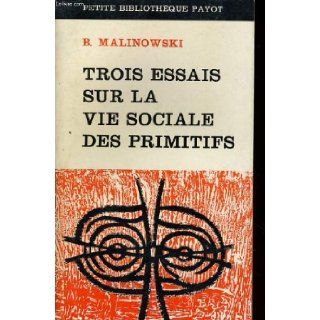 Trois essais sur la vie sociale des primitifs Bronislaw Malinowski Books