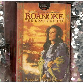 Roanoke The Lost Colony (Keepers of the Ring Series, No. 1) Angela Elwell Hunt 9780842320122 Books