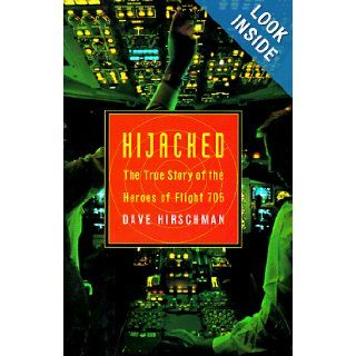 Hijacked The True Story Of The Heroes Of Flight 705 Dave Hirschman 9780688152673 Books