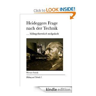Heideggers Frage nach der Technikbildungstheoretisch nachgedacht (Bildung und Technik) (German Edition) eBook Werner Sesink Kindle Store