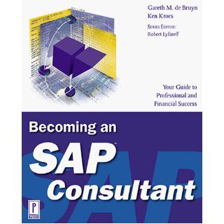Becoming an SAP Consultant (Prima Techs SAP Book Series) Gareth M de Bruyn 9780761518846 Books
