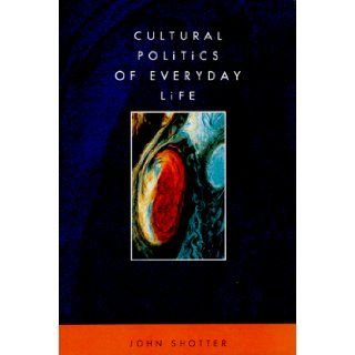 Cultural Politics of Everyday Life Social Constructionism, Rhetoric and Knowing of the Third Kind 9780335191208 Books
