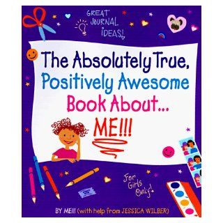 The Absolutely True, Positively Awesome Book About Me Jessica Wilber, Elizabeth Verdick, Jessica Thoreson 9781575420615 Books