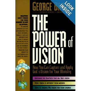 The Power of Vision How You Can Capture and Apply God's Vision for Your Ministry George Barna 9780830716012 Books