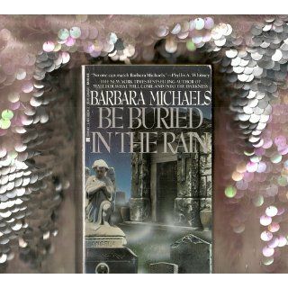 Be Buried in the Rain Barbara Michaels 9780060878214 Books