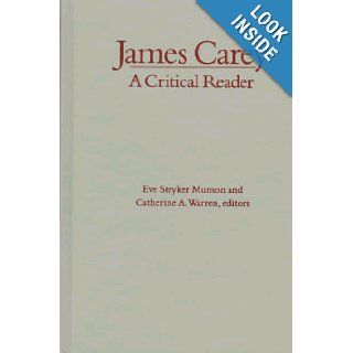 James Carey A Critical Reader Eve Stryker Munson, Catherine A. Warren 9780816627028 Books