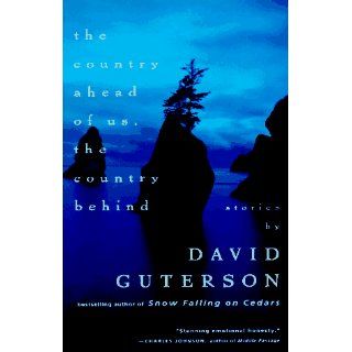 The Country Ahead of Us, The Country Behind Stories David Guterson 0090129452002 Books