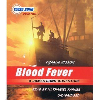 Blood Fever A James Bond Adventure The Young Bond Series, Book 2 Charlie Higson, Nathaniel Parker 9780739338933 Books