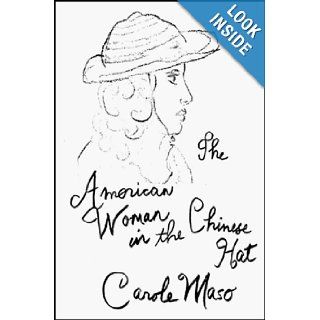 The American Woman in the Chinese Hat (American Literature Series) Carole Maso 9781564780454 Books