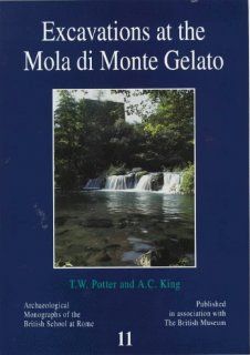 Excavations at the Mola di Monte Gelato A Roman and Medieval Settlement in South Etruria (Bsr Archaeological Reports, 11) (9780904152319) Timothy W. Potter, A. C. King Books