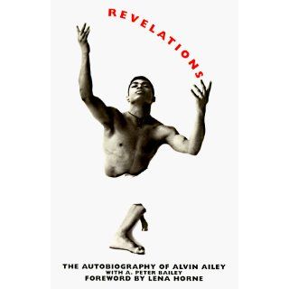 Revelations The Autobiography of Alvin Ailey Alvin Ailey, A. Peter Bailey 9780806518619 Books