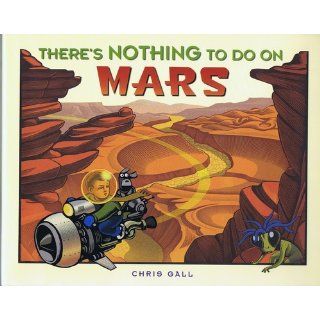 There's Nothing to Do on Mars Chris Gall 9780316166843 Books