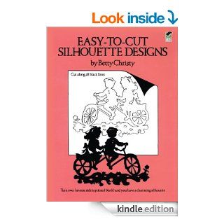 Easy to Cut Silhouette Designs (Other Paper Crafts) eBook Betty Christy Kindle Store