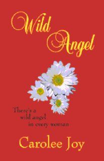 Wild Angel Carolee Joy 9781928704041 Books