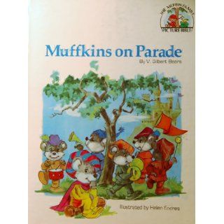 Muffkins on parade (The Muffin family picture Bible) V. Gilbert Beers 9780802495723 Books