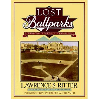 Lost Ballparks A Celebration of Baseball's Legendary Fields Lawrence Ritter 9780140234220 Books
