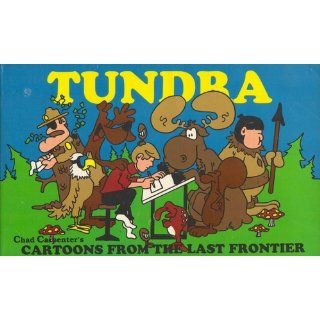 Tundra Cartoons from the last frontier Chad Carpenter 9781878100542 Books