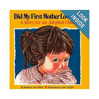 Did My First Mother Love Me? A Story for an Adopted Child Kathryn Ann Miller 9780930934842 Books
